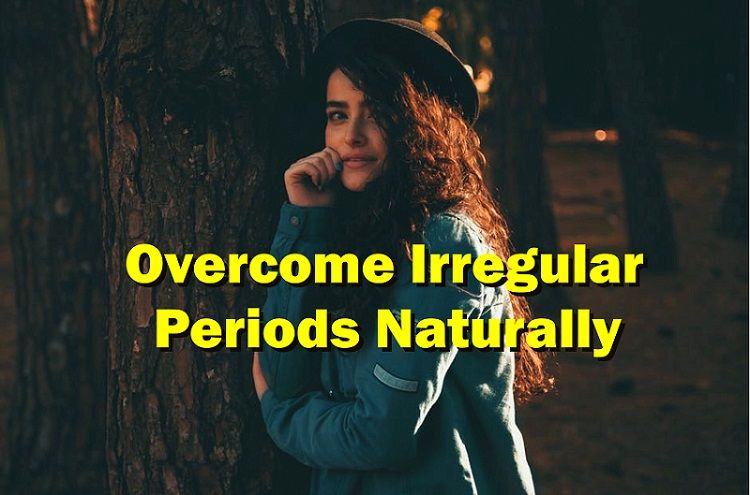 Irregular Periods Home Remedy-overcome Irregular Periods Naturally